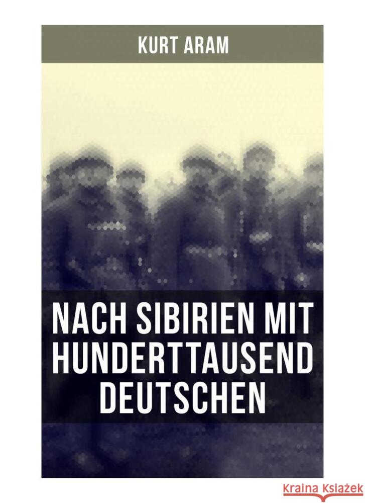 Nach Sibirien mit hunderttausend Deutschen Aram, Kurt 9788027258284