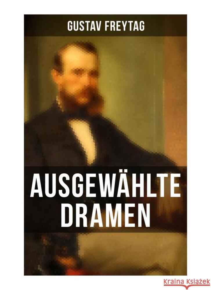 Ausgewählte Dramen Freytag, Gustav 9788027258345