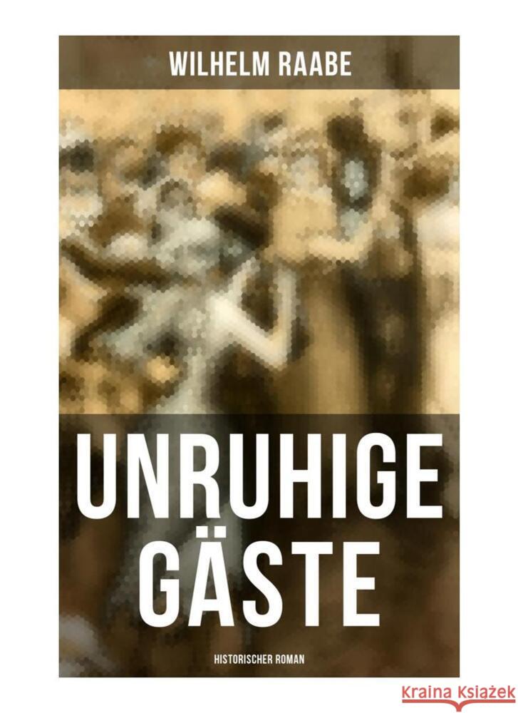 Unruhige Gäste: Historischer Roman Raabe, Wilhelm 9788027258871