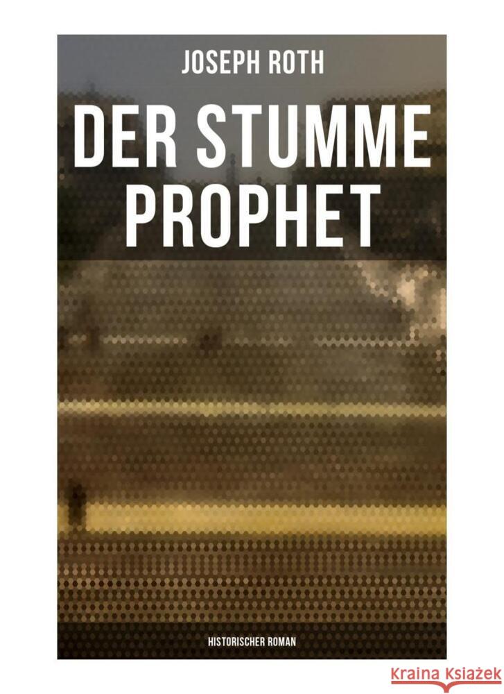 Der stumme Prophet: Historischer Roman Roth, Joseph 9788027258956 Musaicum Books