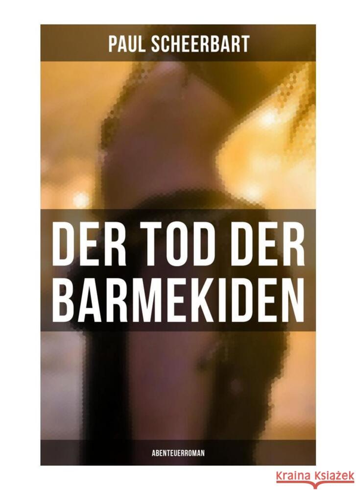 Der Tod der Barmekiden: Abenteuerroman Scheerbart, Paul 9788027259120 Musaicum Books