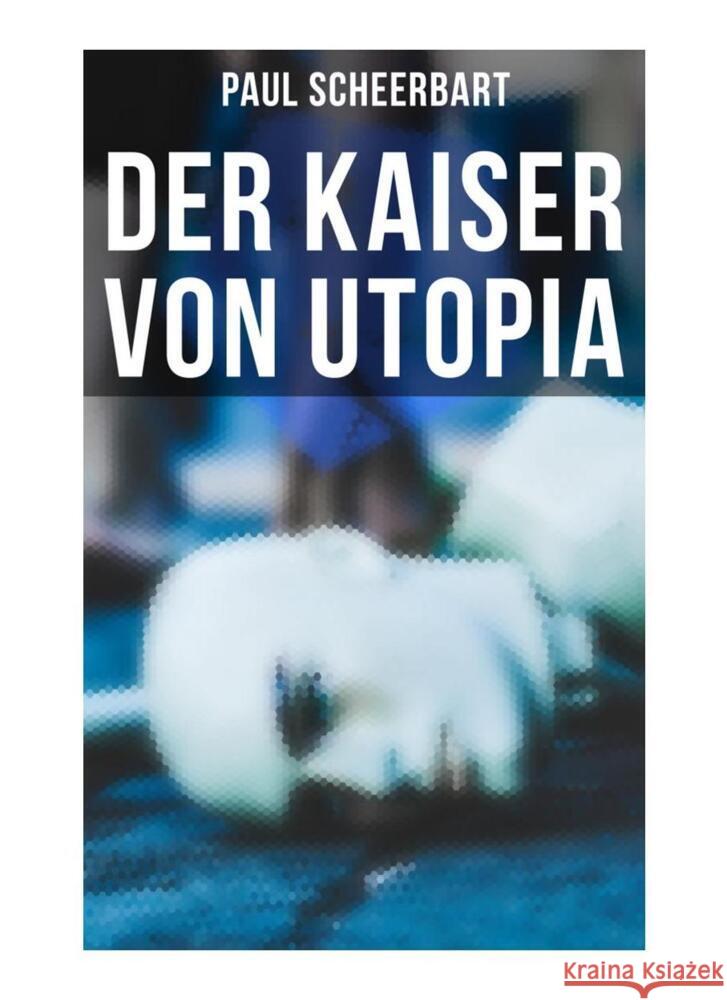 Der Kaiser von Utopia Scheerbart, Paul 9788027259168 Musaicum Books