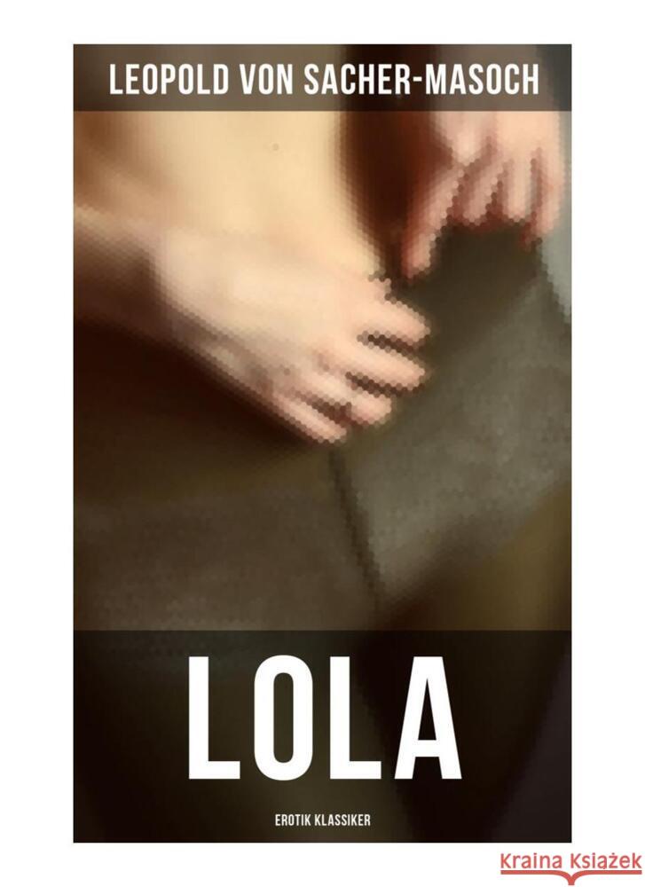 Lola: Erotik Klassiker Sacher-Masoch, Leopold von 9788027259304 Musaicum Books