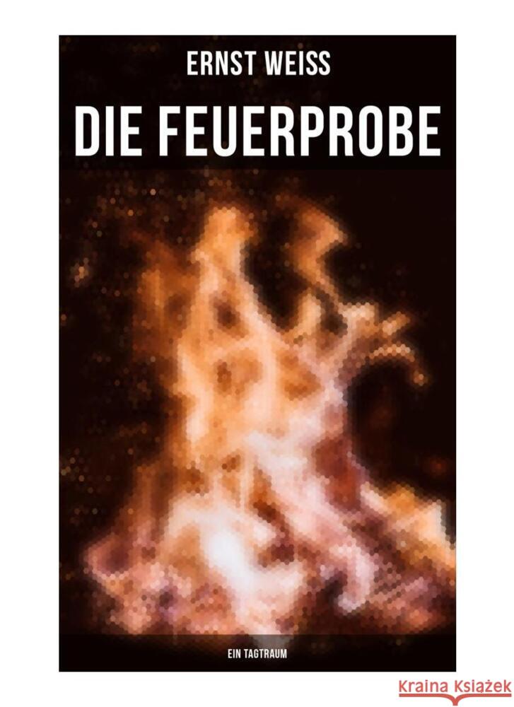 Die Feuerprobe: Ein Tagtraum Weiß, Ernst 9788027259359 Musaicum Books