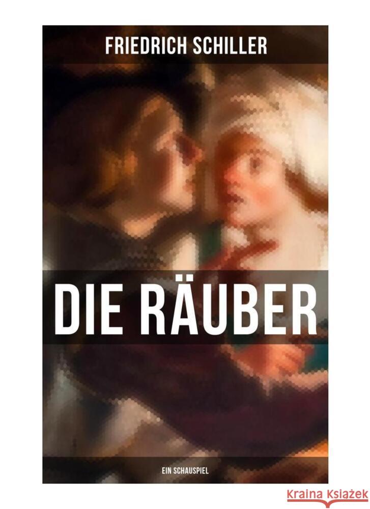 Die Räuber: Ein Schauspiel Schiller, Friedrich 9788027259526 Musaicum Books