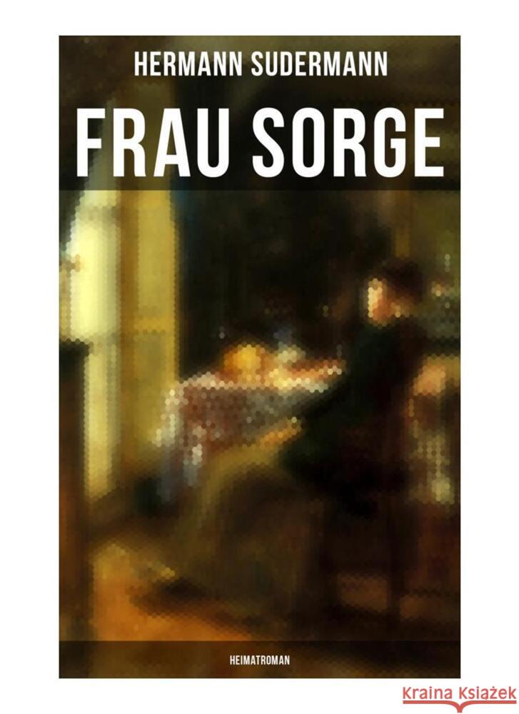 Frau Sorge: Heimatroman Sudermann, Hermann 9788027259595