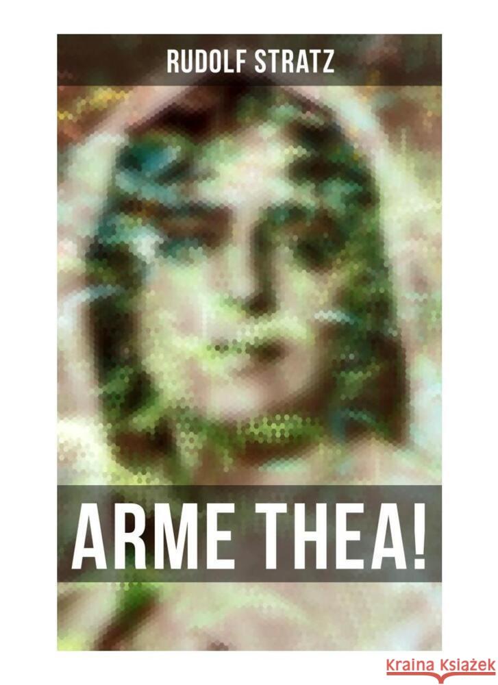 Arme Thea! Stratz, Rudolf 9788027259939 Musaicum Books