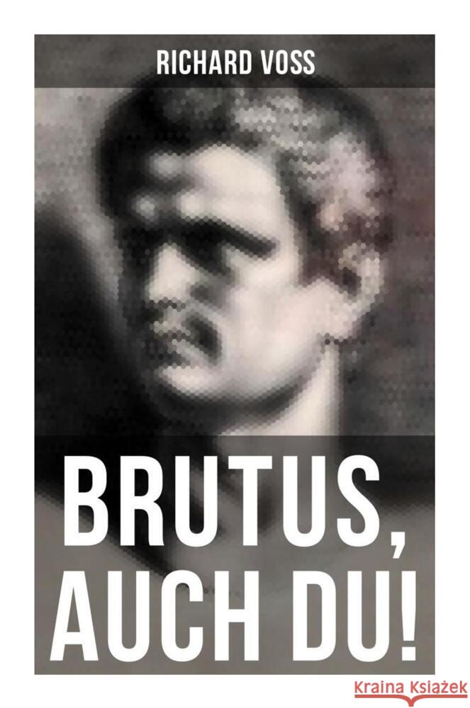 Brutus, auch Du! Voß, Richard 9788027259953 Musaicum Books