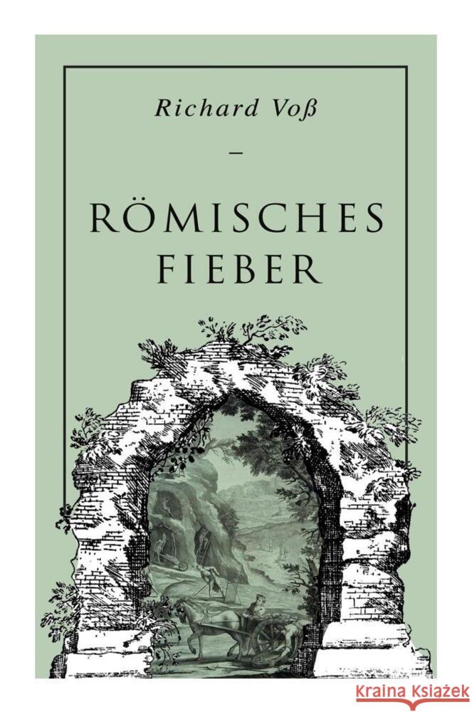 Römisches Fieber: Historischer Roman Voß, Richard 9788027259977 Musaicum Books