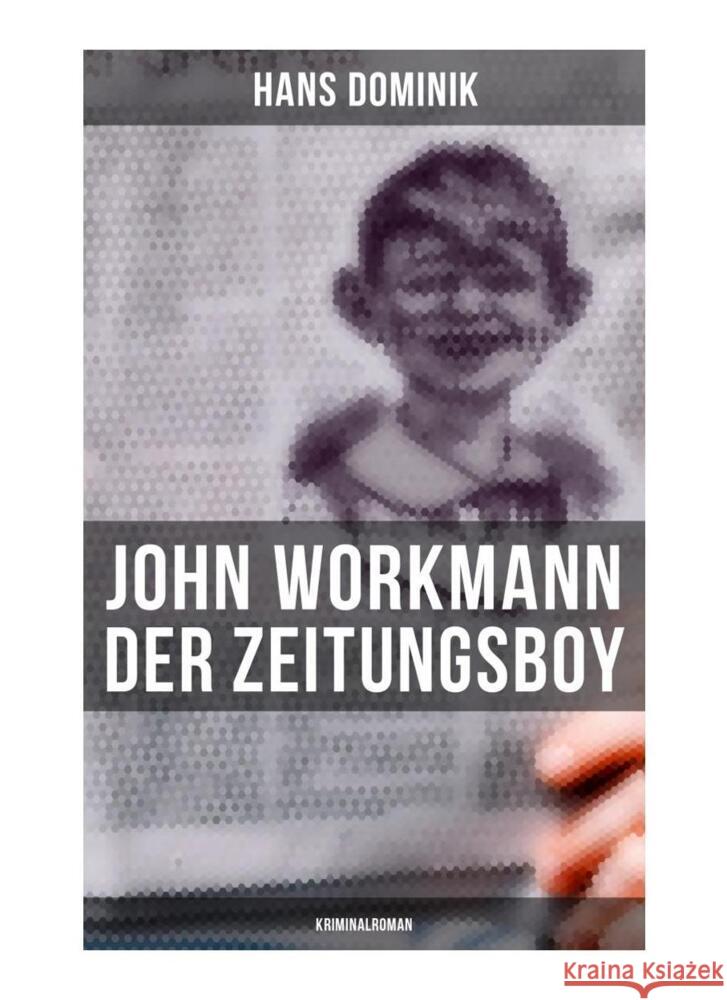 John Workmann der Zeitungsboy: Kriminalroman Dominik, Hans 9788027260034