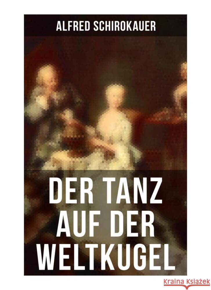 Der Tanz auf der Weltkugel Schirokauer, Alfred 9788027260171 Musaicum Books