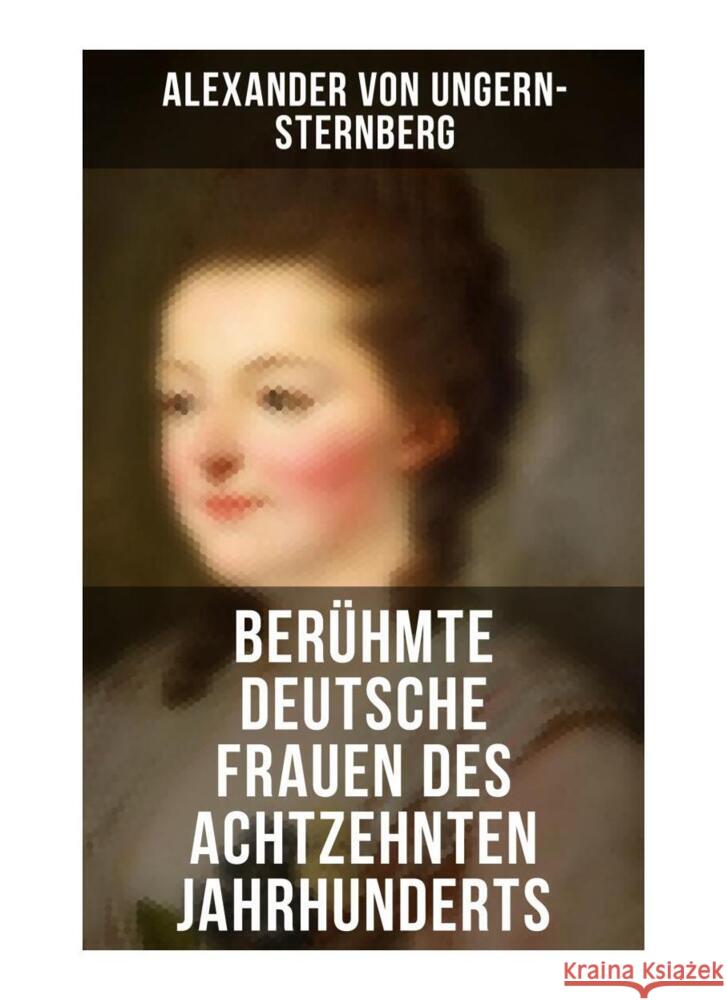 Berühmte deutsche Frauen des achtzehnten Jahrhunderts Ungern-Sternberg, Alexander von 9788027260782