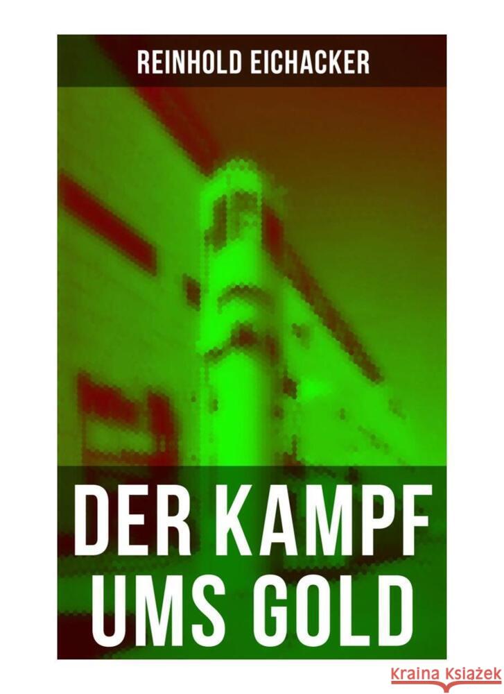 Der Kampf ums Gold Eichacker, Reinhold 9788027260836