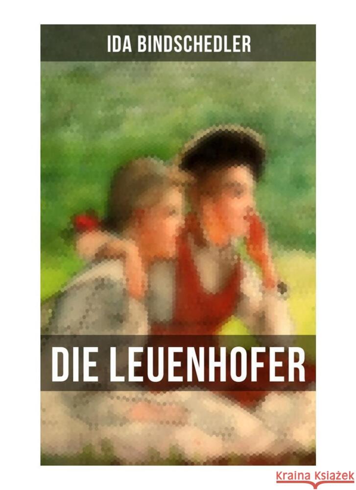 Die Leuenhofer Bindschedler, Ida 9788027261130 Musaicum Books