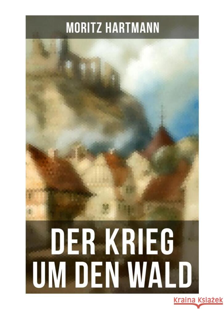 Der Krieg um den Wald Hartmann, Moritz 9788027261277 Musaicum Books