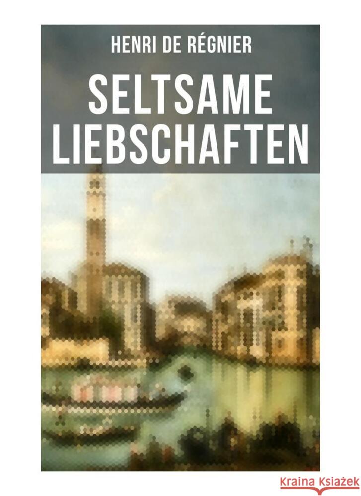 Seltsame Liebschaften Régnier, Henri de 9788027261352