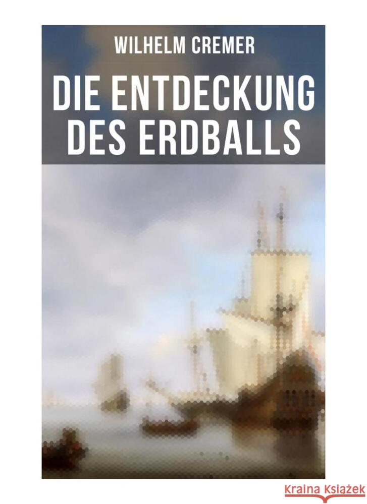 Die Entdeckung des Erdballs Cremer, Wilhelm 9788027261369