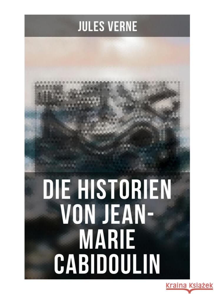 Die Historien von Jean-Marie Cabidoulin Verne, Jules 9788027261505 Musaicum Books