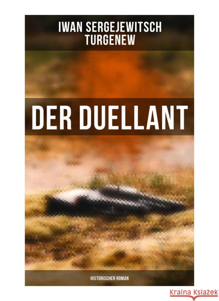 Der Duellant: Historischer Roman Turgenew, Iwan Sergejewitsch 9788027261550 Musaicum Books