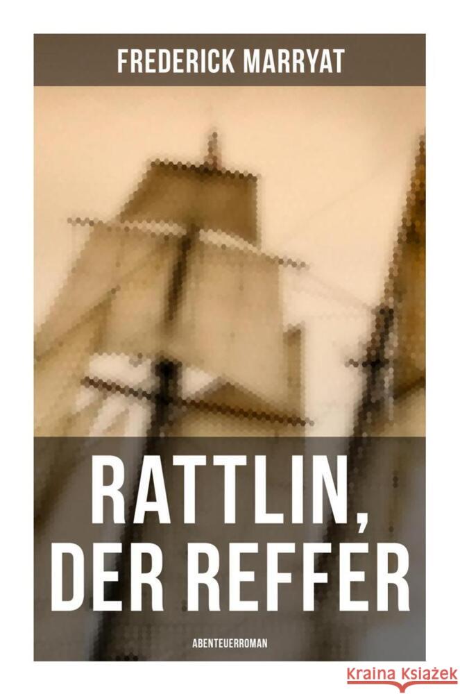 Rattlin, der Reffer: Abenteuerroman Marryat, Frederick 9788027261574 Musaicum Books