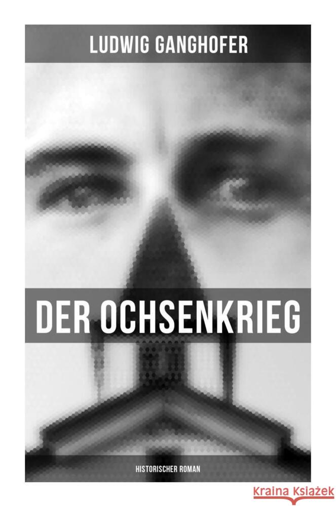 Der Ochsenkrieg: Historischer Roman Ganghofer, Ludwig 9788027261598 Musaicum Books