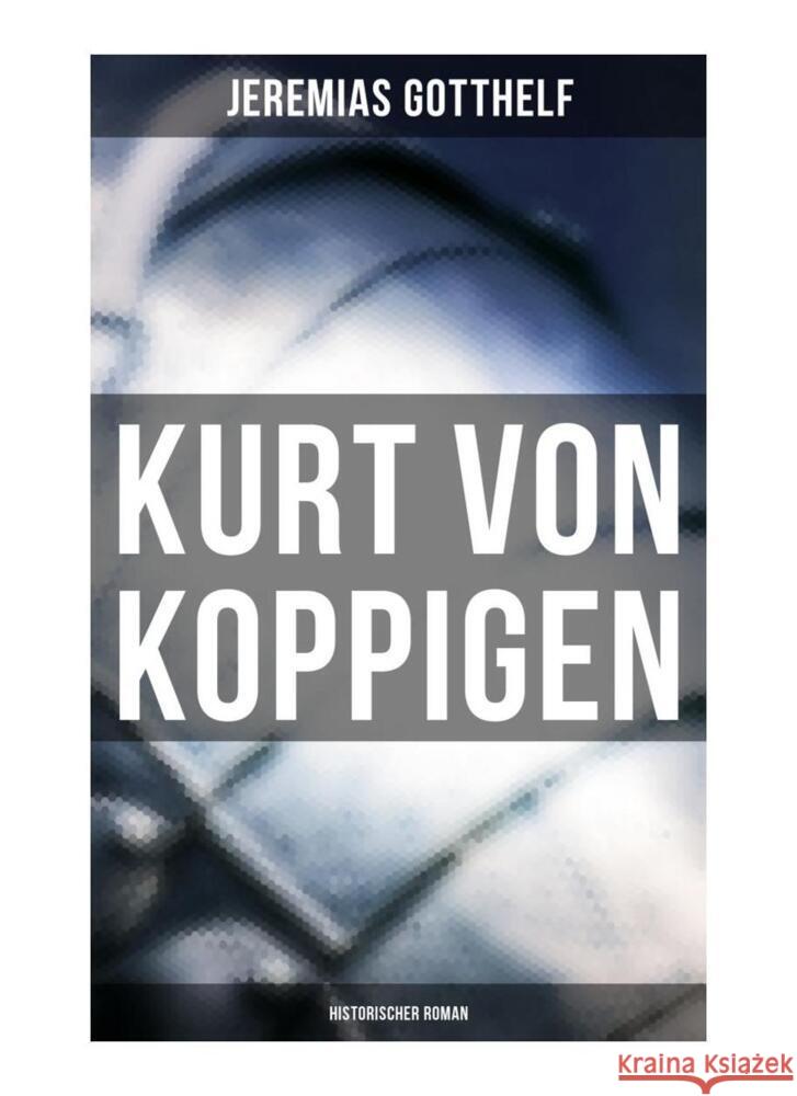 Kurt von Koppigen (Historischer Roman) Gotthelf, Jeremias 9788027261628 Musaicum Books