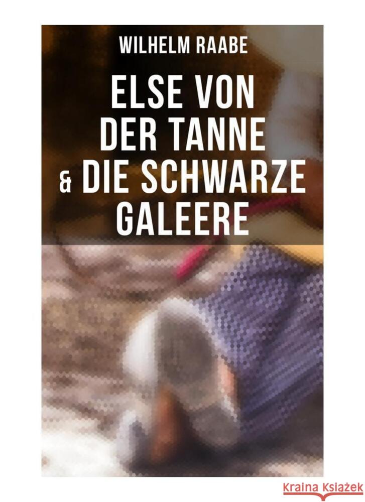 Else von der Tanne & Die schwarze Galeere Raabe, Wilhelm 9788027261680 Musaicum Books