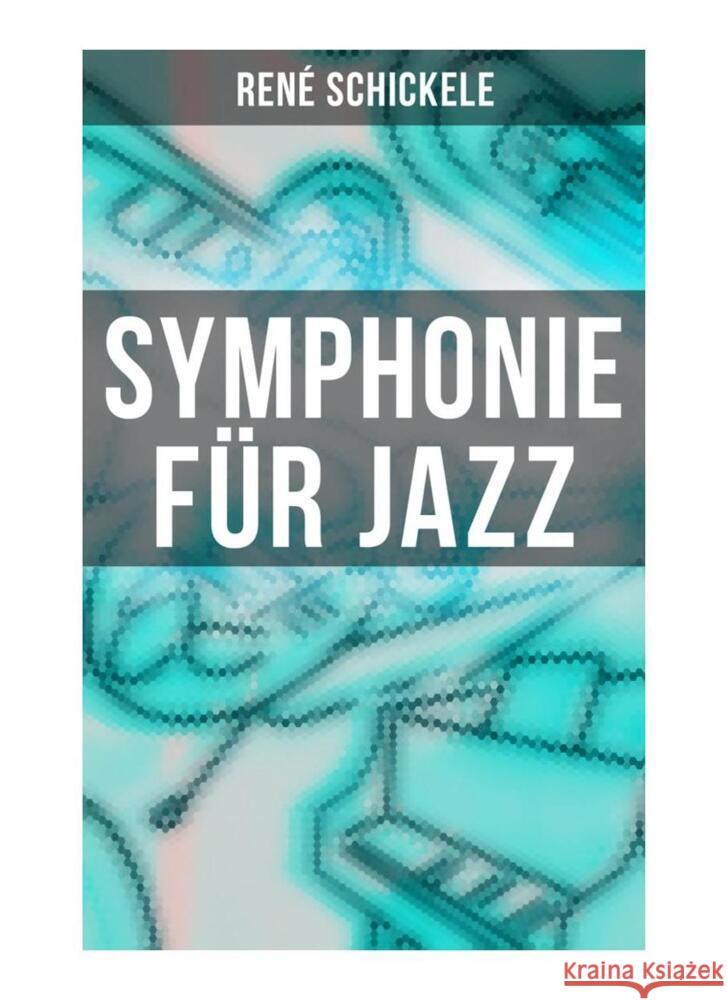 Symphonie für Jazz Schickele, René 9788027261918 Musaicum Books