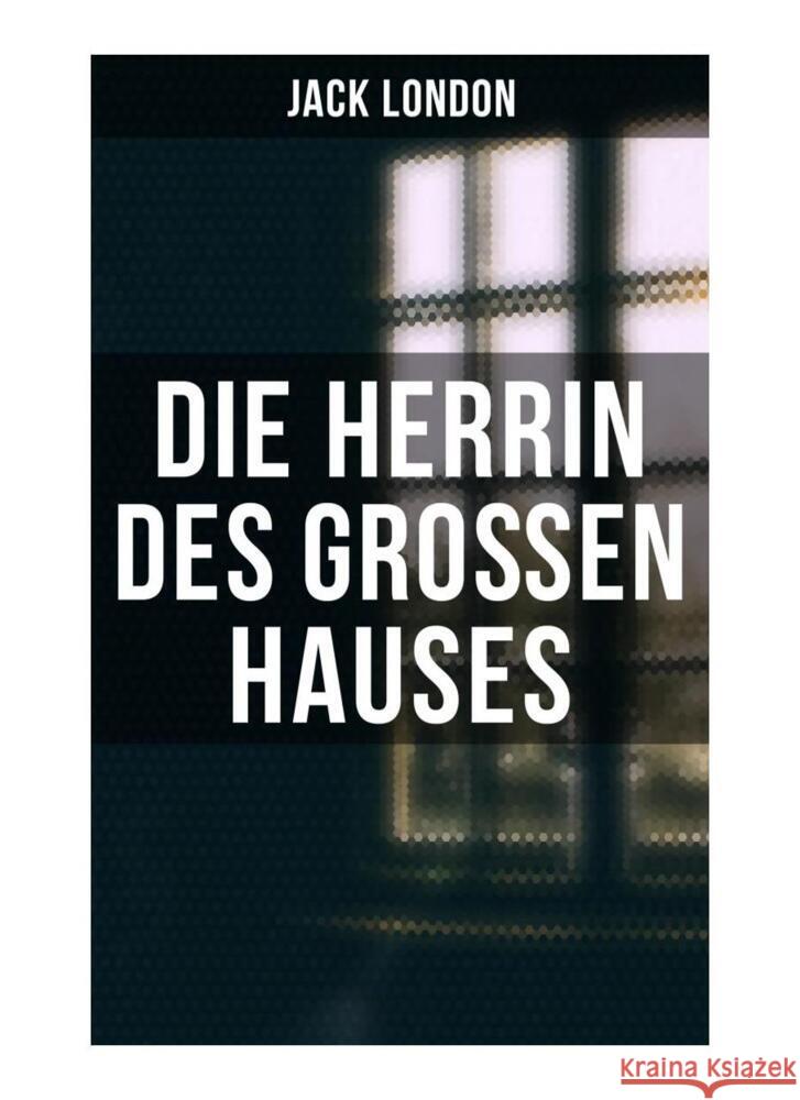 Die Herrin des Großen Hauses London, Jack 9788027262069 Musaicum Books