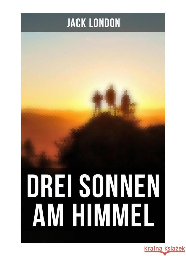 Drei Sonnen am Himmel London, Jack 9788027262120 Musaicum Books