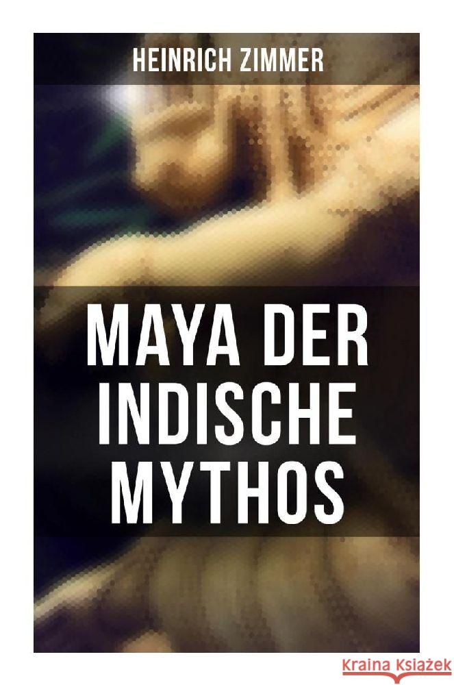 Maya der indische Mythos Zimmer, Heinrich 9788027262205