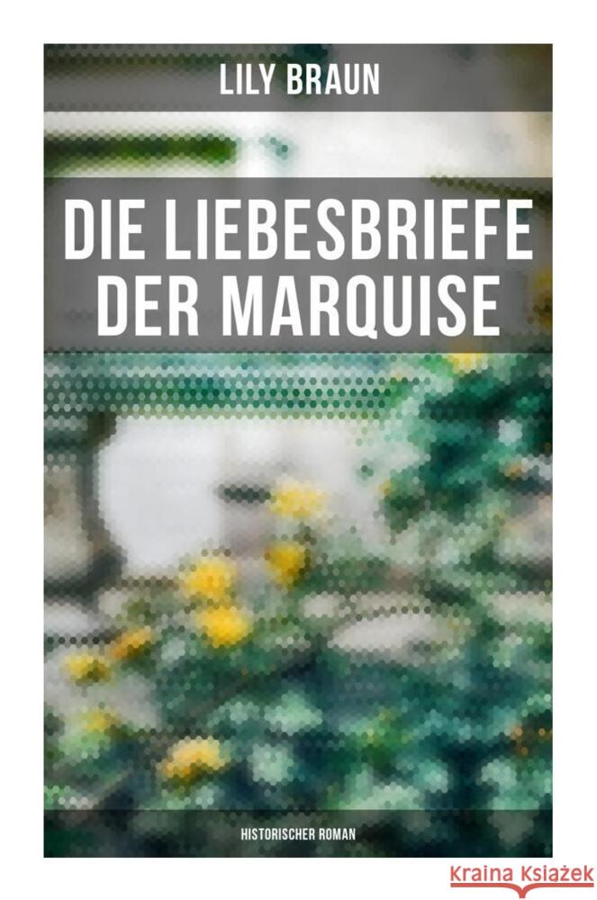 Die Liebesbriefe der Marquise: Historischer Roman Braun, Lily 9788027262236 Musaicum Books