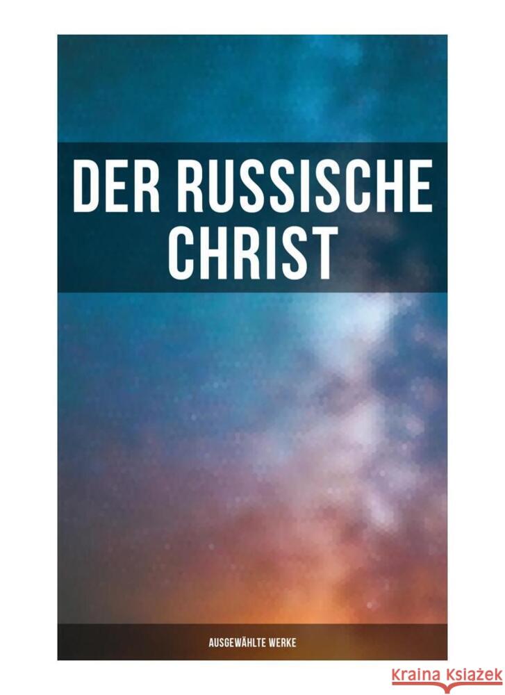 Der russische Christ: Ausgewählte Werke Sologub, Fjodor, Dostojewskij, Fjodor M., Tolstoi, Leo N. 9788027262328