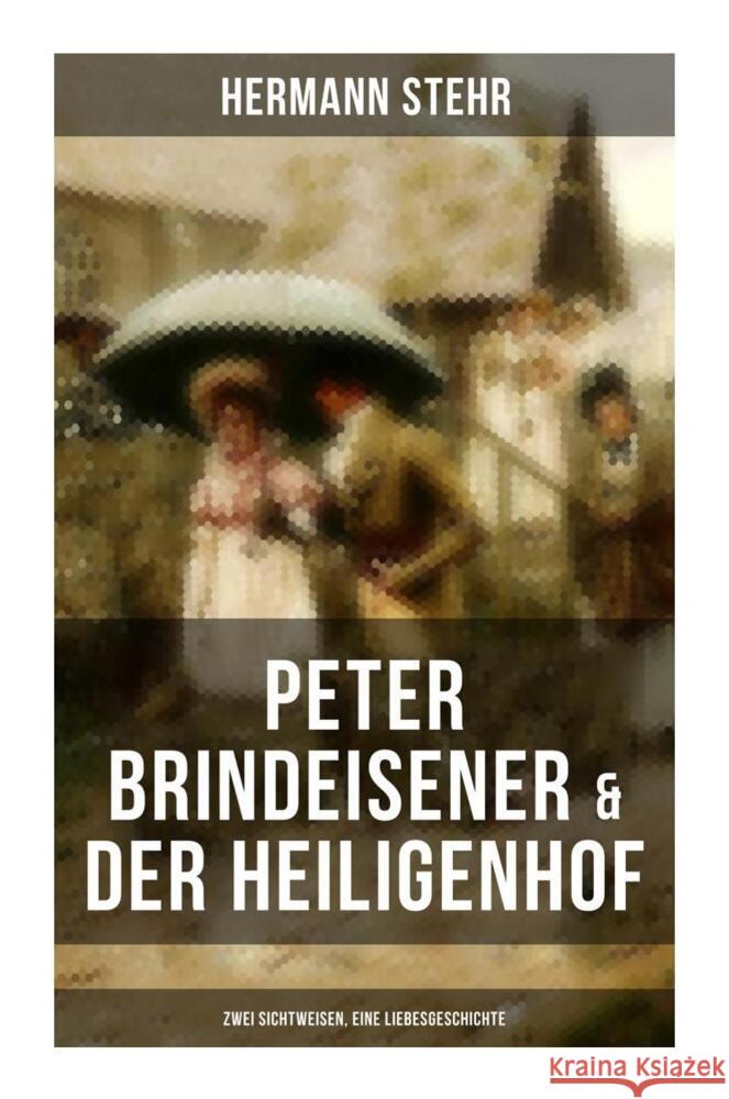 Peter Brindeisener & Der Heiligenhof: Zwei Sichtweisen, eine Liebesgeschichte Stehr, Hermann 9788027262687