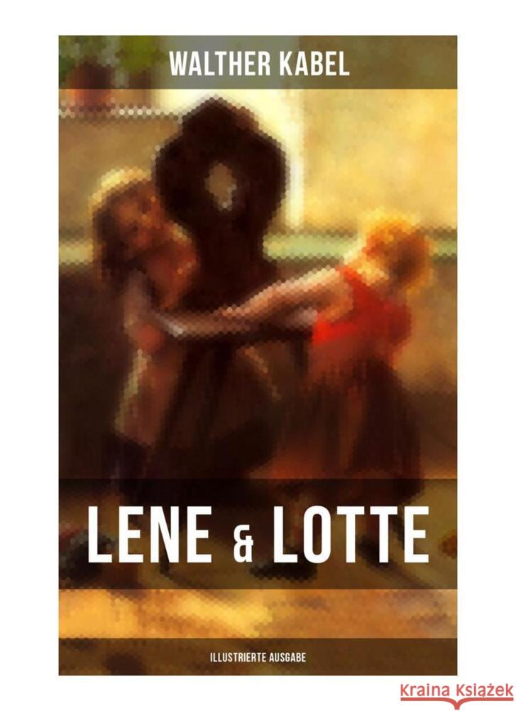 Lene & Lotte (Illustrierte Ausgabe) Kabel, Walther 9788027262755 Musaicum Books