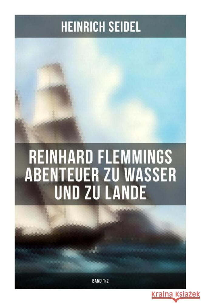 Reinhard Flemmings Abenteuer zu Wasser und zu Lande (Band 1&2) Seidel, Heinrich 9788027262823