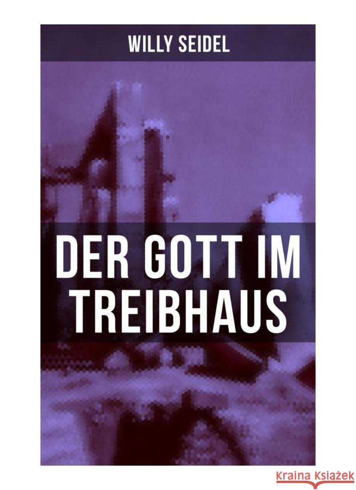 Der Gott im Treibhaus Seidel, Willy 9788027263059 Musaicum Books