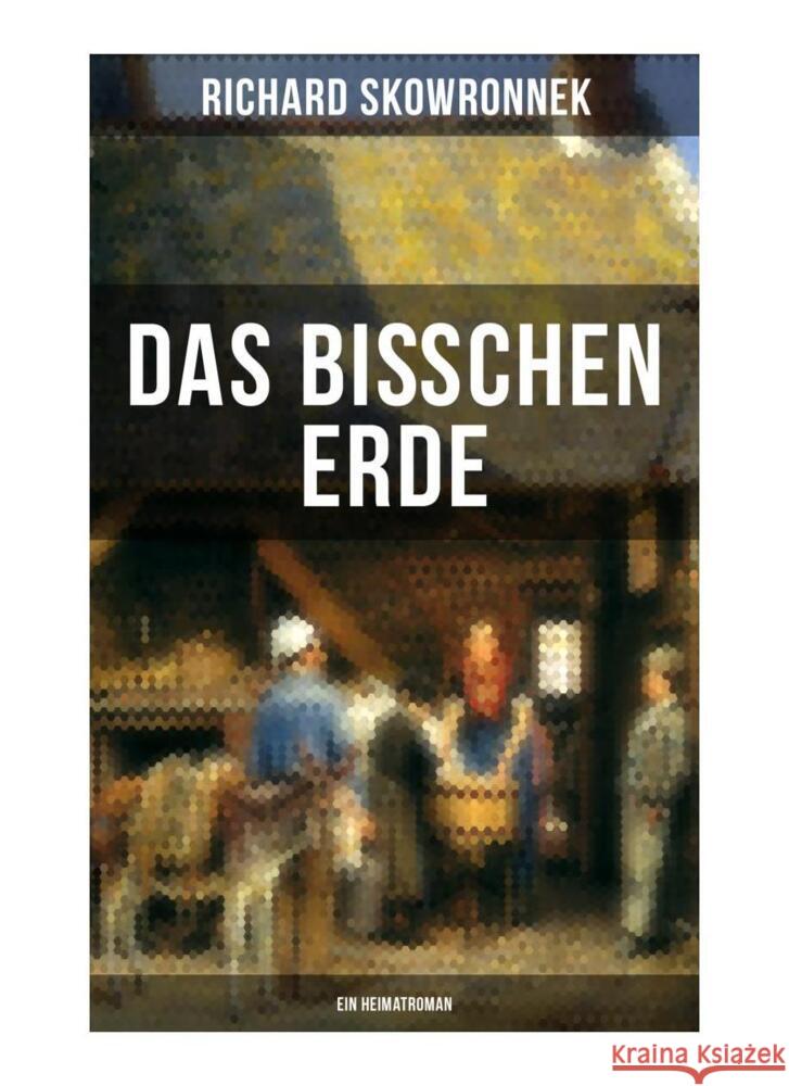 Das bißchen Erde (Ein Heimatroman) Skowronnek, Richard 9788027263233