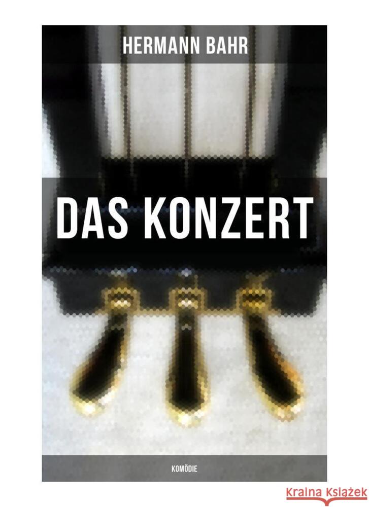 Das Konzert (Komödie) Bahr, Hermann 9788027263264 Musaicum Books