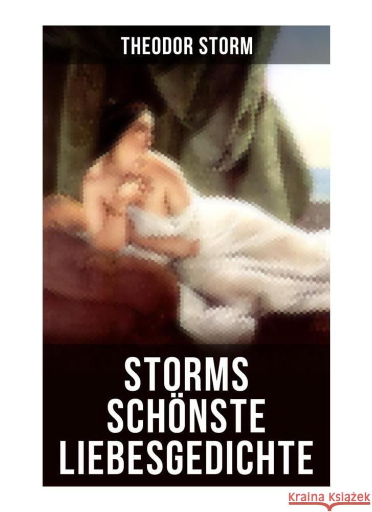 Storms schönste Liebesgedichte Storm, Theodor 9788027263301 Musaicum Books