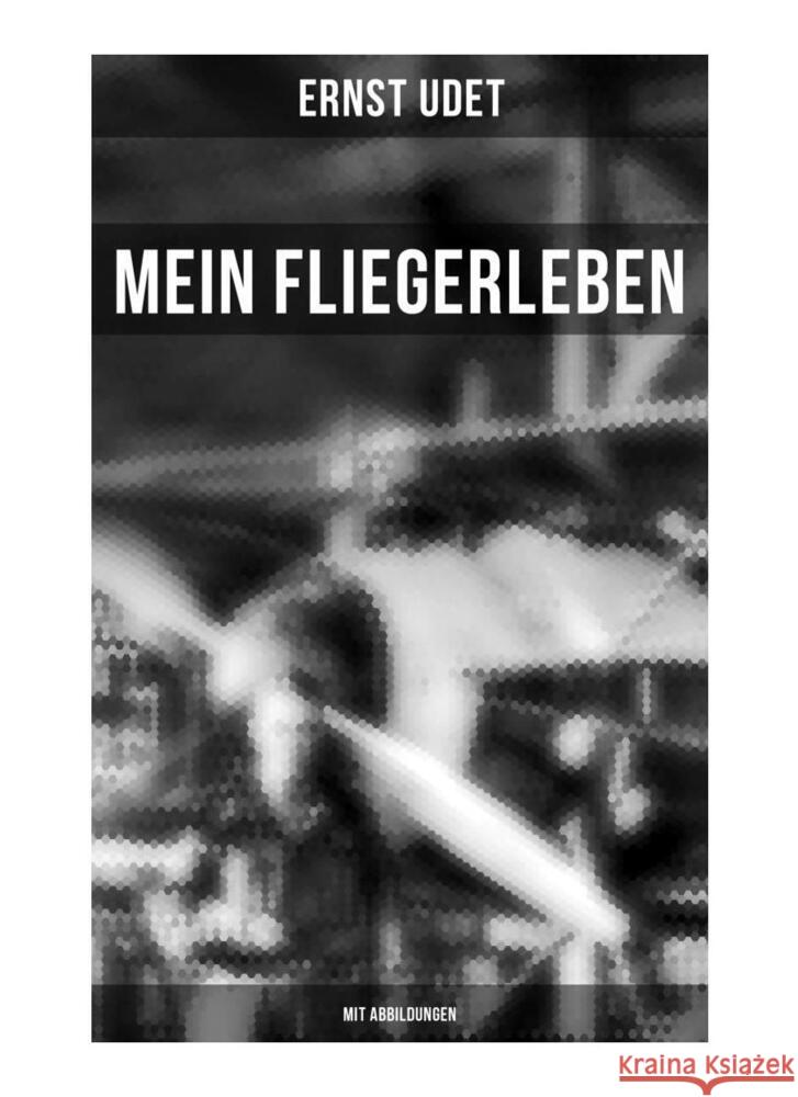 Mein Fliegerleben (Mit Abbildungen) Udet, Ernst 9788027263394 Musaicum Books