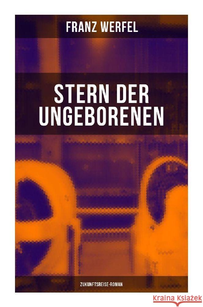 Stern der Ungeborenen (Zukunftsreise-Roman) Werfel, Franz 9788027263646 Musaicum Books