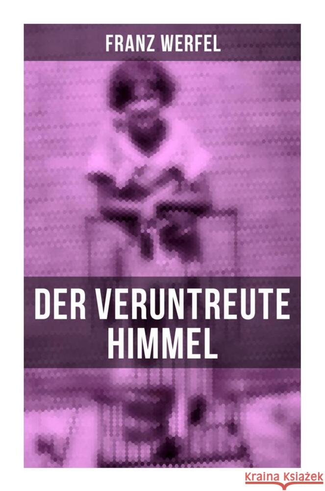 Der veruntreute Himmel Werfel, Franz 9788027263738 Musaicum Books