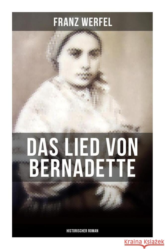 Das Lied von Bernadette (Historischer Roman) Werfel, Franz 9788027263776 Musaicum Books