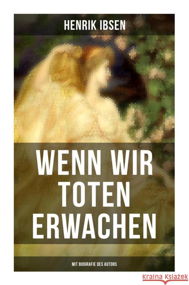 Wenn wir Toten erwachen (Mit Biografie des Autors) Ibsen, Henrik 9788027263905