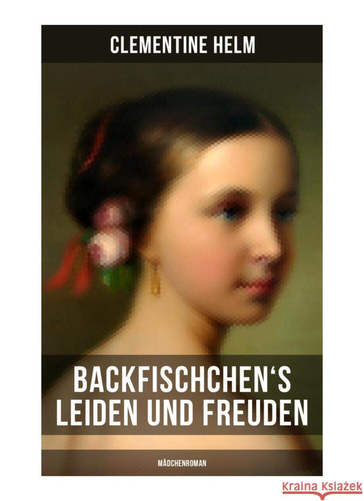 Backfischchen's Leiden und Freuden (Mädchenroman) Helm, Clementine 9788027264063