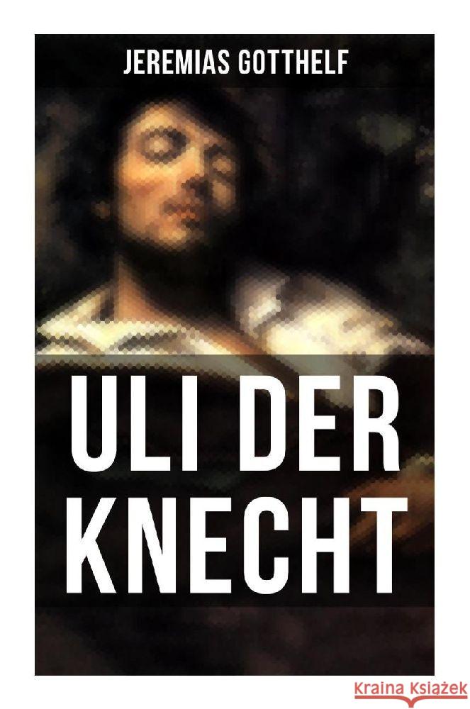 Uli der Knecht Gotthelf, Jeremias 9788027264162 Musaicum Books