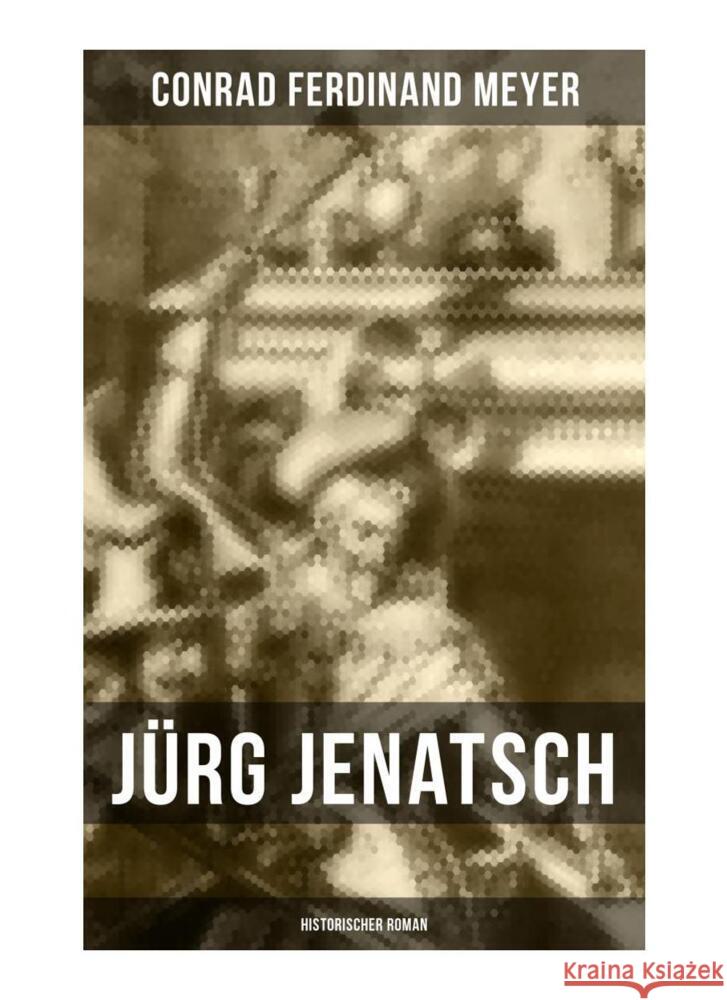 Jürg Jenatsch (Historischer Roman) Meyer, Conrad Ferdinand 9788027264230 Musaicum Books