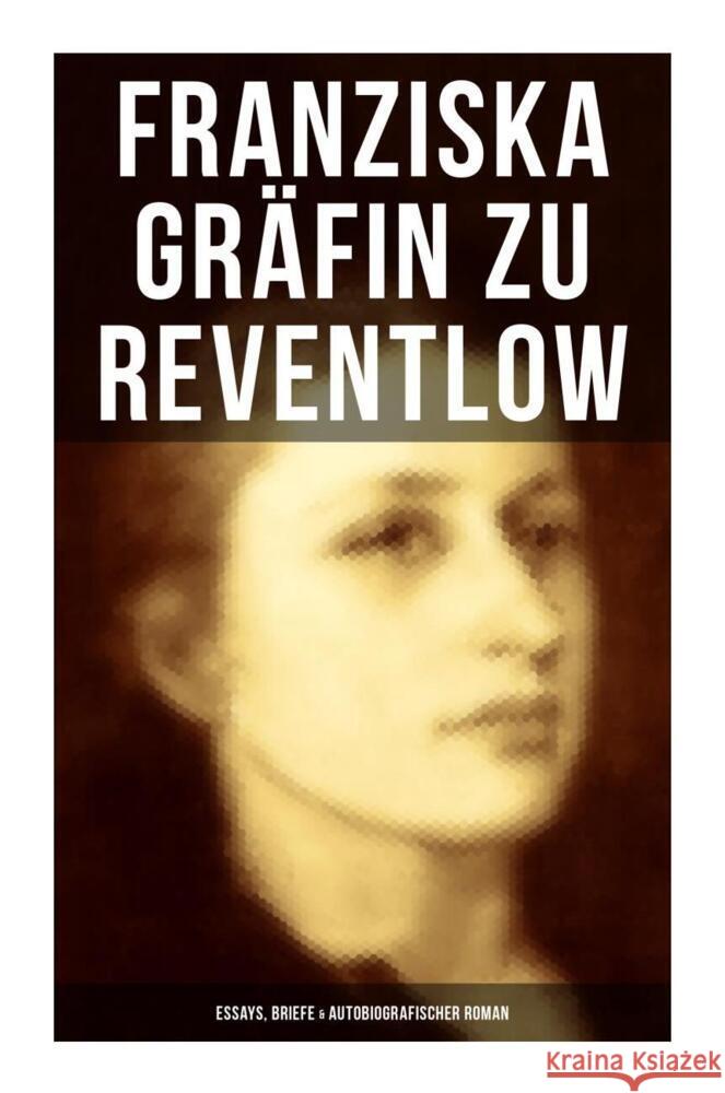 Franziska Gräfin zu Reventlow: Essays, Briefe & Autobiografischer Roman Reventlow, Franziska Gräfin zu 9788027264278