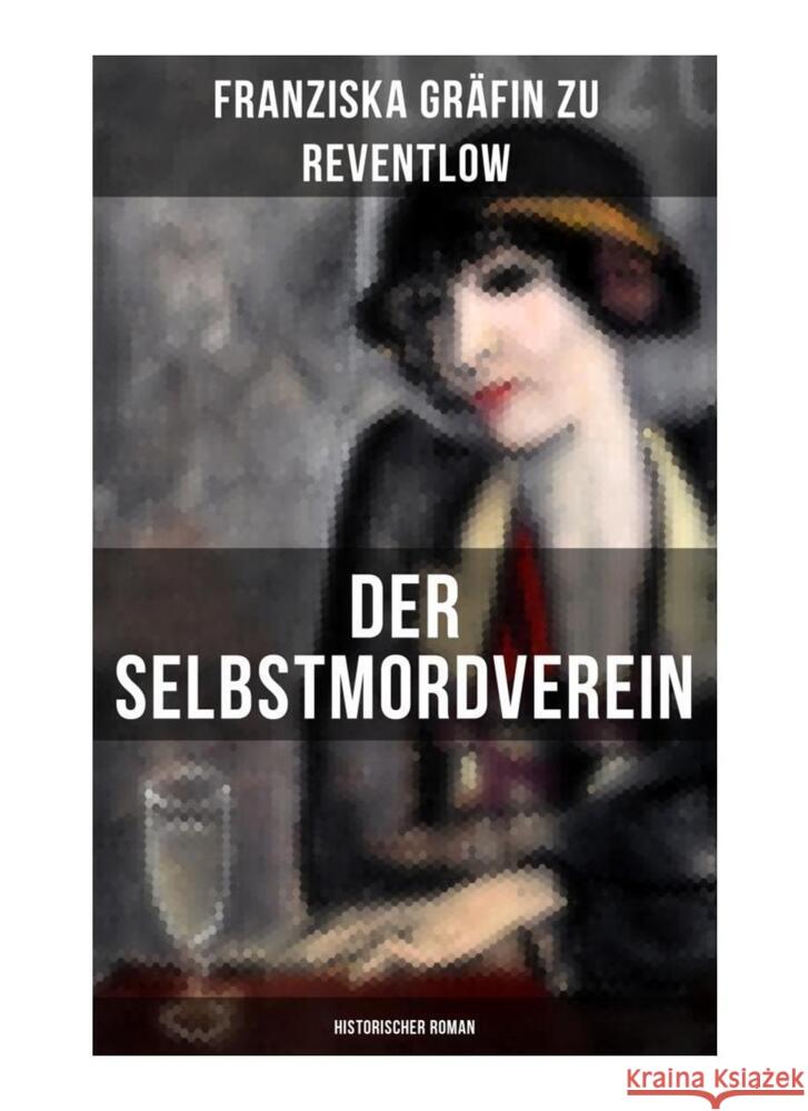 Der Selbstmordverein (Historischer Roman) Reventlow, Franziska Gräfin zu 9788027264339 Musaicum Books